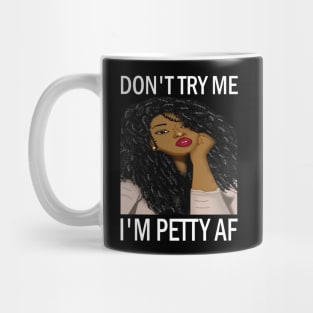 Don't Try Me I'm petty AF..African american woman Mug